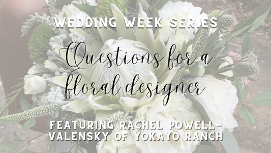 Wedding Week Series: Questions for a Floral Designer